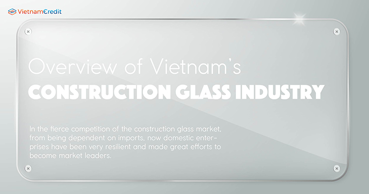 Overview of Vietnam’s construction glass industry